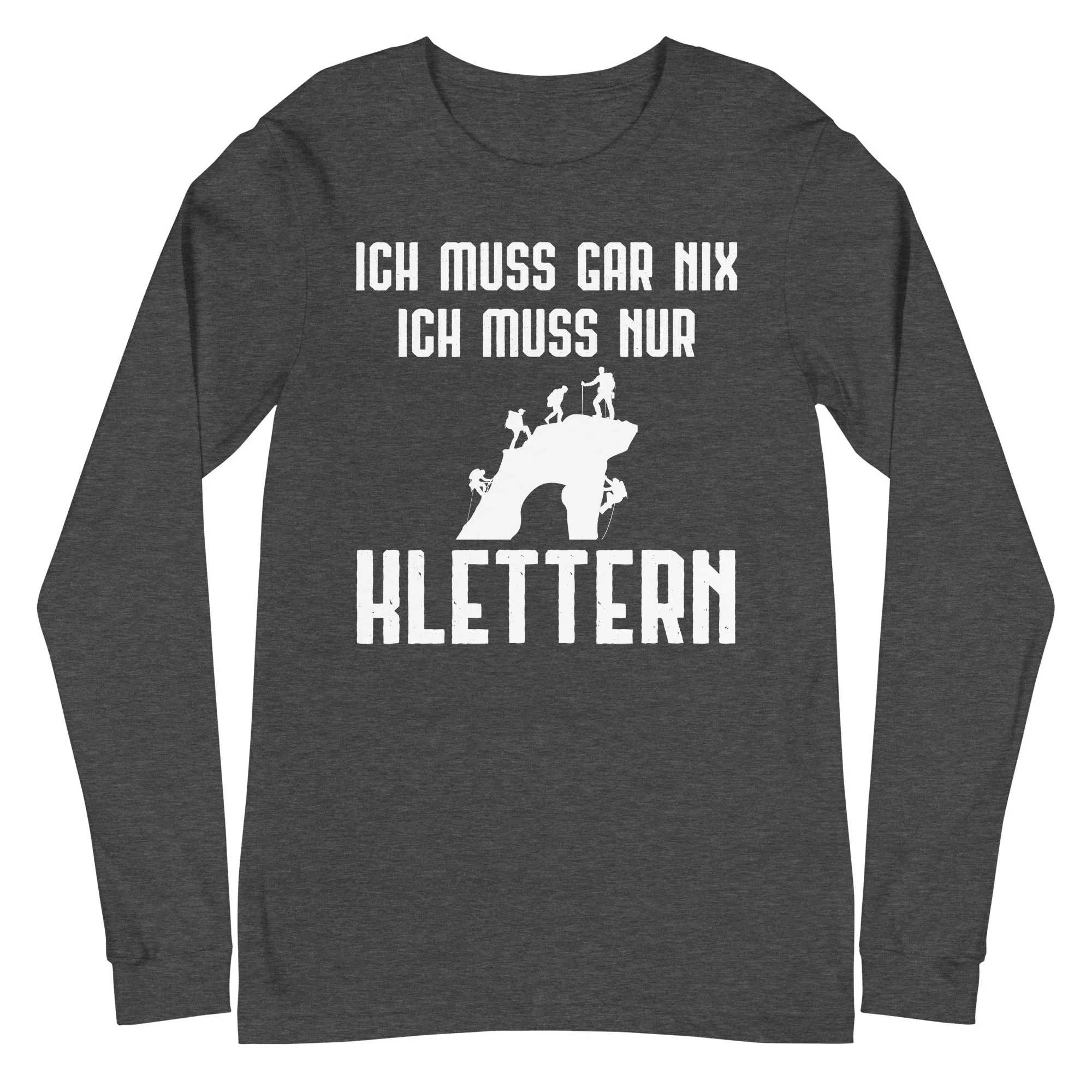 Ich Muss Gar Nix Ich Muss Nur Klettern - Longsleeve (Unisex)