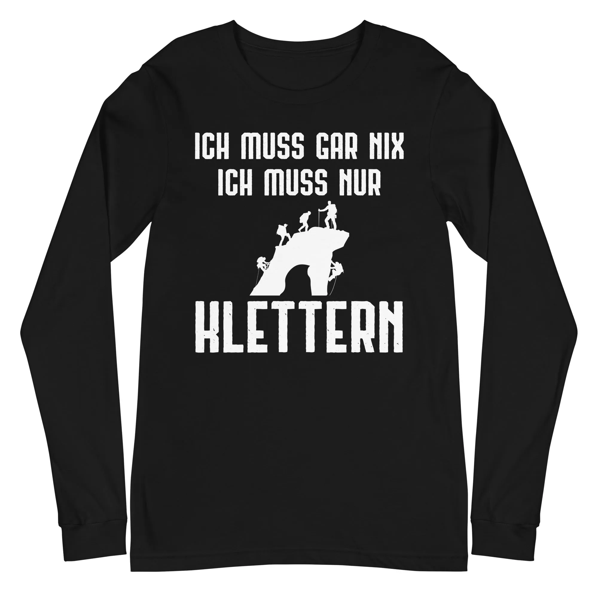 Ich Muss Gar Nix Ich Muss Nur Klettern - Longsleeve (Unisex)