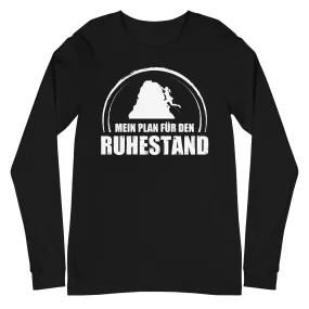 Mein Plan Fur Den Ruhestand 1 - Longsleeve (Unisex)